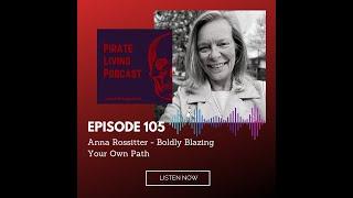 Pirate Living Podcast Episode 105 with Anna Rossiter - Boldly Blazing Your Own Path