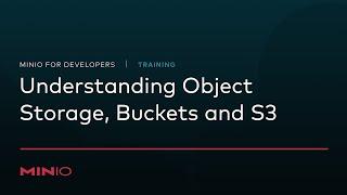 MinIO for Developers - Session 1: Understanding Object Storage, Buckets, and S3