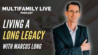 Living A Long Legacy (with Marcus Long) | Multifamily Live Podcast #945