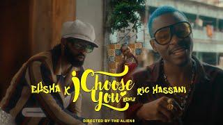 Elisha K - I Choose You Remix Feat. Ric Hassani (Official Video)