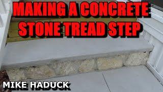 MAKING A CONCRETE STONE TREAD (Mike Haduck)