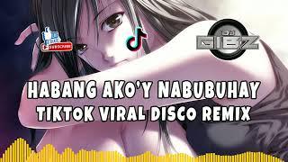 Habang Ako'y Nabubuhay (Dj Gibz Disco Remix 2024) | TikTok Viral 2024