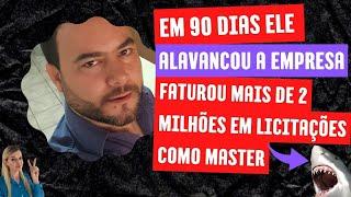 Em 90 dias ele alavancou a empresa e faturou mais de 2 milhões em Licitações como Analista Master