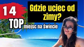 Gdzie uciec od zimy? Top 14 miejsc na świecie, gdzie będziesz cieszyć się słońcem.