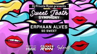 Erphaan Alves  - So Sweet (Official Audio) | (Sweet Tooth Symphony) | BATTALION Music | Soca 2021