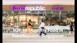 Top 10 Must Try Food and Dessert In Food Republic Singapore -Bras Basah