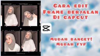 CARA EDIT FRAME BERJALAN DI CAPCUT LAGI VIRAL‼️EDIT PEMULA CAPCUT