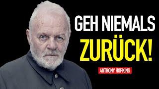 Kehren Sie niemals zu alten Beziehungen, Städten oder Jobs zurück, sagt Anthony Hopkins