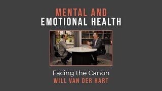Mental and Emotional Health: Facing the Canon // Will Van Der Hart