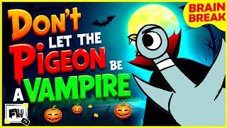 Don't Let The Pigeon Be A Vampire | Halloween Kids Brain Break