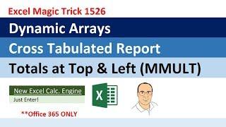 Excel Dynamic Arrays: Cross Tabulated Report, Totals Top & Left MMULT Array Function (EMT 1526)