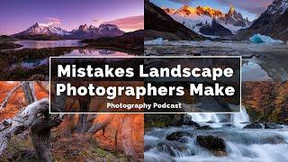 Podcast: Mistakes Landscape Photographers Make