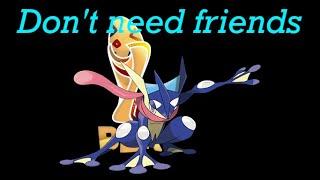 Does Greninja believes in the power of friendship?