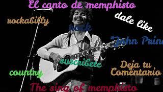 The sing of memphisto///El canto de memphisto///*John Prine*///country - rock - rockabilly