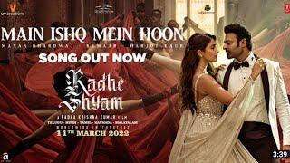 @t Series Main Ishq Mein Hoon Song |Radhe Shyam| Prabhas, Pooja H, Manan Bhardwaj, Harjot K, Kumaar