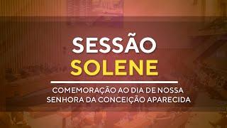 Sessão Solene  - Comemoração ao Dia de Nossa Senhora da Conceição Aparecida - 09H00 - 10/10/2024