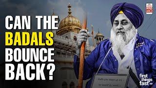 Akali Dal’s Atonement: Will It Work? | First Things Fast