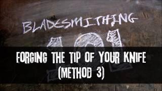 Bladesmithing 101 - Forging The Tip Of Your Knife - Method 3