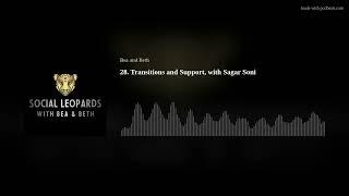 28. Transitions and Support, with Sagar Soni