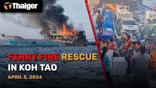 Thailand News Apr. 1: Ferry fire rescue in Koh Tao
