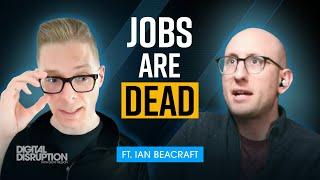 AI Is Rewriting the Rules of Work: Futurist Ian Beacraft Explains Why Jobs are Dead