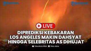 LIVE-Diprediksi Kebakaran Makin Dahsyat hingga Selebritas AS Dihujat Sebut Los Angeles seperti Gaza