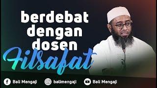 Video Singkat: Berdebat Dengan Dosen Filsafat - Ustadz Nizar Saad Jabal, Lc, M.Pd