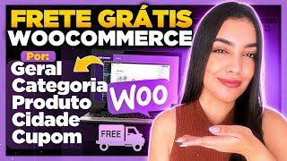 Como Configurar FRETE GRÁTIS no WooCommerce [Por: Geral, Categoria, Produto, Cupom, Valor, Cidade]