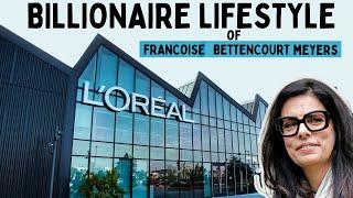 INSIDE the BILLIONAIRE LIFESTYLE of FRANCOISE BETTENCOURT MEYERS | RICHEST WOMEN in the WORLD