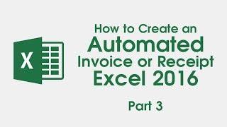 Part 3 - How To Create an Automated Invoice/ Receipt - Excel 2016