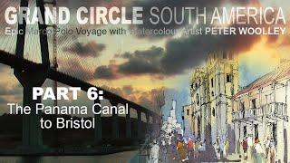 Grand Circle South America - Part 6 of 6 - The Panama Canal to Bristol