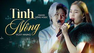 TÌNH NỒNG - GIANG HỒNG NGỌC & VICKY NHUNG live at #Lululola