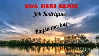 Jrb Rodriguez feat Raysa merina_-_ kwa heri Remix(All game music) diamond platnumz & zuchu
