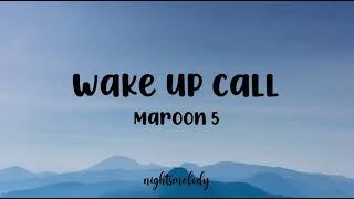 Maroon 5 - Wake Up Call (Lyrics)