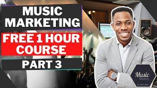 [Part 3] FREE Music Marketing Course | A-Z BLUEPRINT | Step by Step