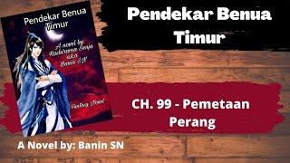 Pendekar Benua Timur CH. 99 - Pemetaan Perang | Novel By Banin SN