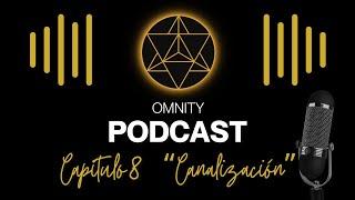 ️"CANALIZAR" Capítulo 8 OMNITY PODCAST  Misterios del alma