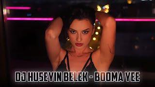 DJ HÜSEYİN BELEK - BOOMA YEE (2024) ORIGINAL MIX