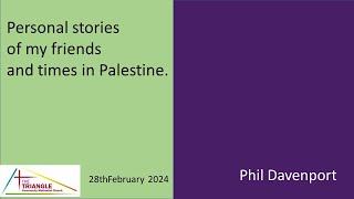 Phil Davenport shares personal stories from his engagement with Palestine.