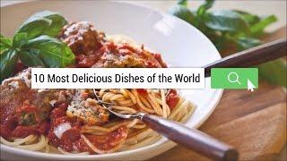 Exclusive: 10 most Delicious Dishes of the World [HD]