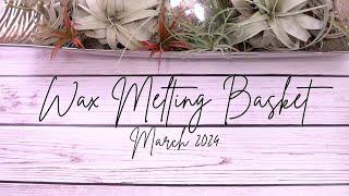 Wax Melting Basket - What I Plan on Melting | March 2024!!