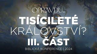 #04.3 Tisícileté království? III.část | Biblická konference 2024