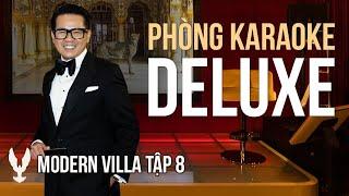 MODERN VILLA TẬP 8 # Phòng Karaoke, xem phim, hút xì gà, đánh bài - thật lộng lẫy!