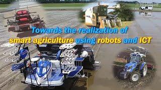 Towards the realization of smart agriculture using robots and ICT (English narration)