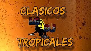 CLASICOS TROPICALES -JA'UMINA CHE UHEI