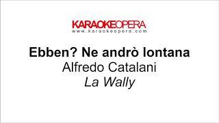 Karaoke Opera: Ebben…ne andrò lontana - La Wally (Catalani) Orchestral only version with score