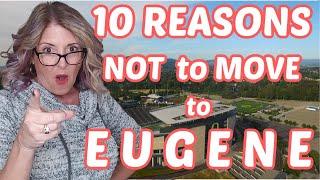 Why 10 reasons you  may NOT want to Move to Eugene Oregon