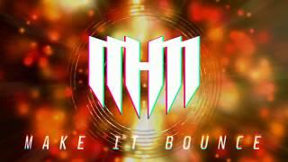 MHM - Make It Bounce (Original Mix)