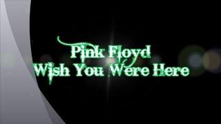 Pink Floyd-Wish You Were Here (with lyrics)