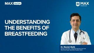 Understanding the Benefits of Breastfeeding | Dr. Manish Malik | Max Smart Hospital, Saket